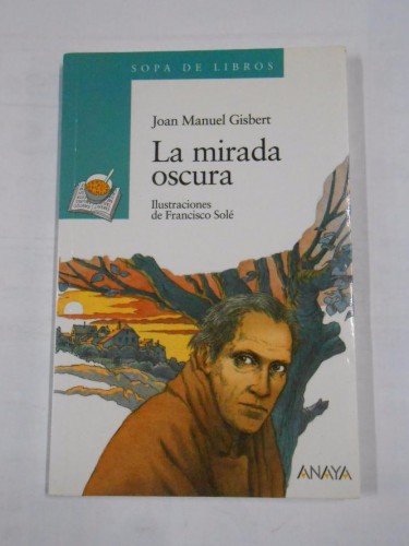 LA MIRADA OSCURA. JOAN MANUEL GISBERT. SOPA DE LIBROS Nº 6. ANAYA. TDK15