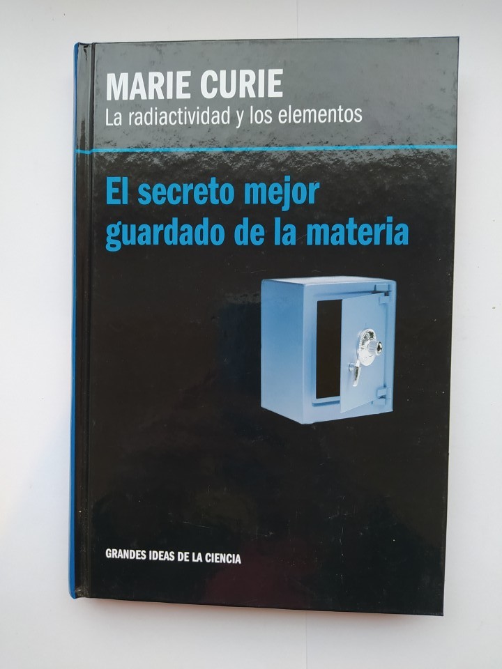 MARIE CURIE. LA RADIACTIVIDAD Y LOS ELEMENTOS. El secreto mejor ...