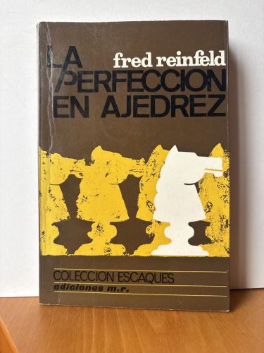 LA PERFECCION EN AJEDREZ. COLECCIÓN ESCAQUES Nº 21.