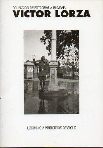 LOGROÑO A PRINCIPIOS DE SIGLO. Archivo fotográfico de Víctor Lorza.