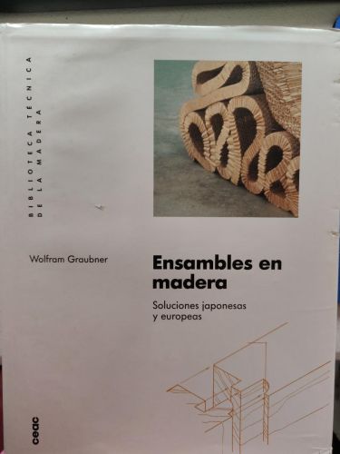 Ensambles en madera. Soluciones japonesas y europeas