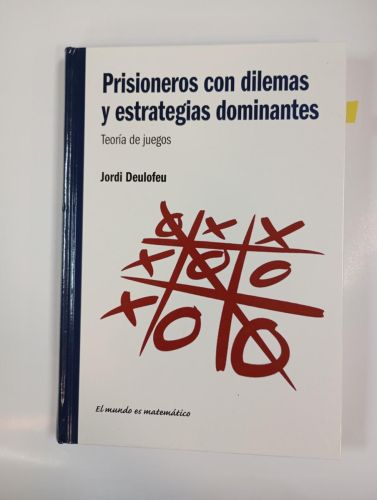 Prisioneros con dilemas y estrategias dominantes. Teoría de juegos. El mundo es matemático.