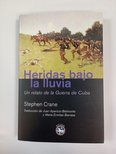 HERIDAS BAJO LA LLUVIA. UN RELATO DE LA GUERRA DE CUBA.