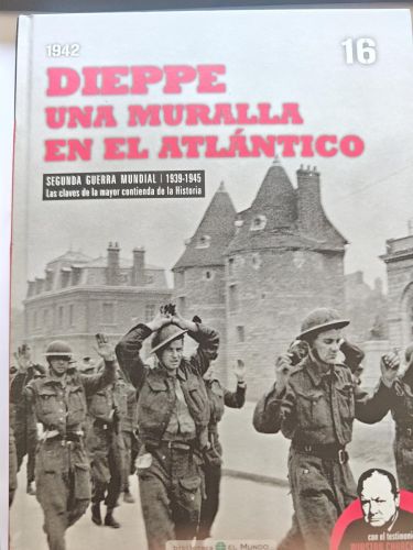 dieppe una muralla en el atlantico 1942- SEGUNDA GUERRA MUNDIAL nº 16