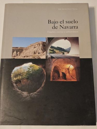BAJO EL SUELO DE NAVARRA - TUNELES, CUEVAS Y SUBTERRANEOS