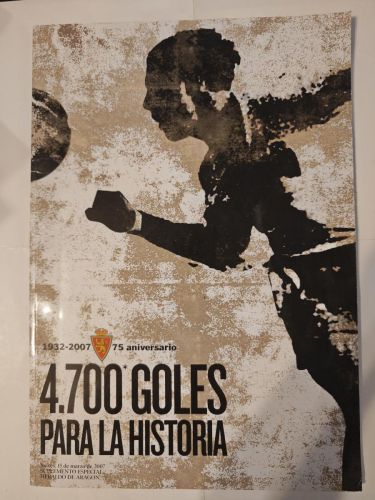LIBRO REVISTA 4700 GOLES ZARAGOCISTAS. REAL ZARAGOZA 75 ANIVERSARIO 1932-2007 HERALDO ARAGÓN FÚTBOL
