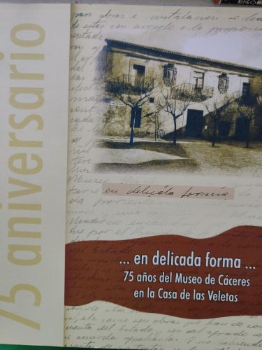 En delicada forma. 75 años del Museo de Cáceres...