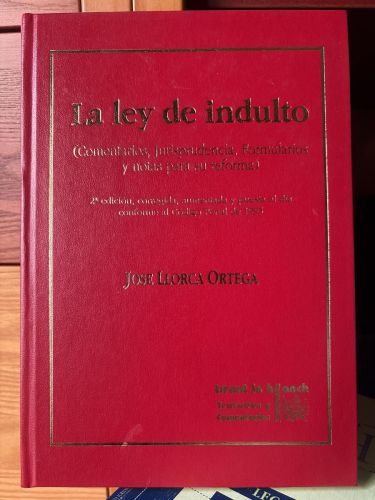 La ley del indulto. Comentarios, jurisprudencia, formularios y notas para su reforma