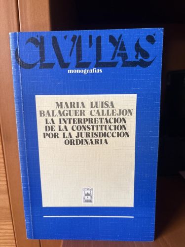 LA INTERPRETACIÓN DE LA CONSTITUCIÓN POR LA JURISDICCIÓN ORDINARIA
