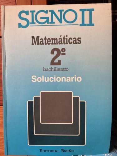 Signo II. matemáticas 2º bachillerato. Solucionario
