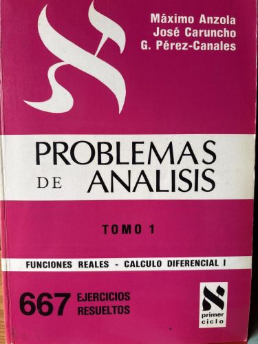 PROBLEMAS DE ANALISIS (TOMO I) (FUNCIONES REALES-CALCULO DIFERENCIAL I