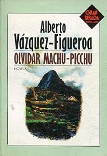 Olvidar Machu-Picchu.