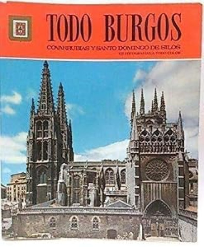 Todo Burgos, Covarrubias y Santo Domingo de Silos.