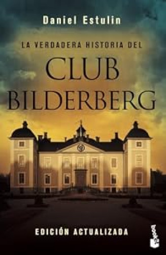 La verdadera historia del Club Bilderberg.
