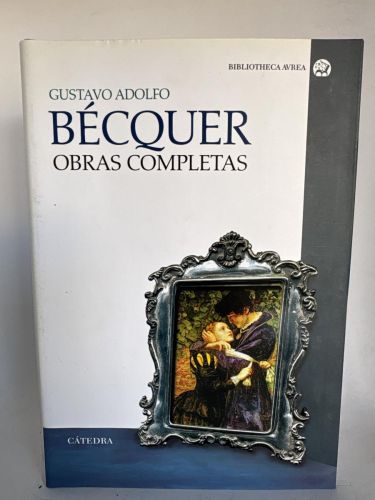 OBRAS COMPLETAS DE GUSTAVO ADOLFO BECQUER CATEDRA