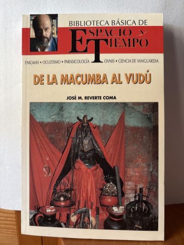 De la macumba al vudú BIBLIOTECA BASICA ESPACIO Y TIEMPO. DIRIGIDO POR FERNANDO JIMENEZ DEL OSO