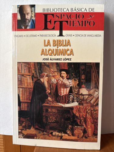 La Biblia alquímica. BIBLIOTECA ESPACIO Y TIEMPO. DIRIGIDA POR FERNANDO GIMENEZ DEL OSO