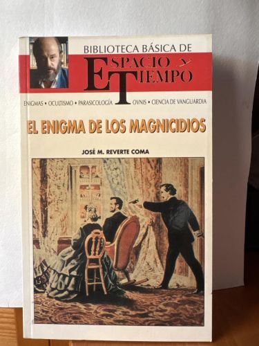 El enigma de los magnicidios BIBLIOTECA DE ESPACIO Y TIEMPO.  DIRIGIDA POR FERNANDO GIMENEZ DEL OSO