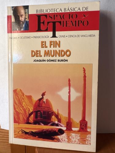 El fin del mundo BIBLIOTECA DE ESPACIO Y TIEMPO.  DIRIGIDA POR FERNANDO GIMENEZ DEL OSO