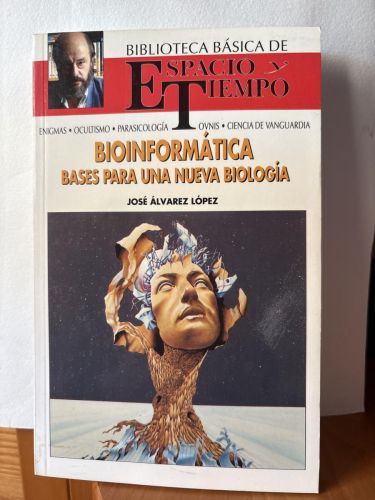 Bioinformática, bases para una nueva biología BIBLIOTECA DE ESPACIO Y TIEMPO.  DIRIGIDA POR FERNANDO GIMENEZ DEL OSO