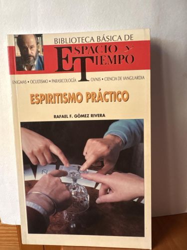 Espiritismo práctico  * Biblioteca básica de Espacio y Tiempo . DIRIGIDO POR FERNANDO JIMENEZ DEL OSO