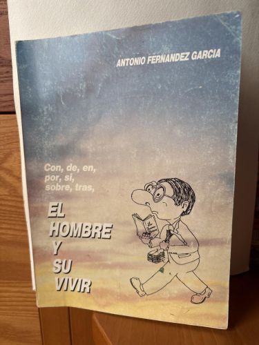 Con, de, en, por, si, sobre, tras, el hombre y su vivir