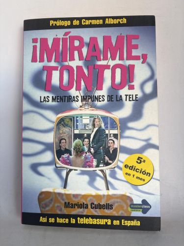 ¡Mírame, tonto!