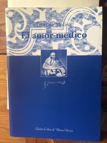 EL AMOR MEDICO. EDICION CRITICA, ESTUDIO Y NOTAS DE BLANCA OTEIZA