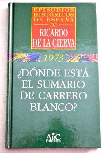 Dónde está el sumario de Carrero Blanco? (Episodios históricos de España) (Spanish Edition)