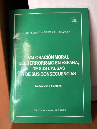 Valoración moral del terrorismo en España, de sus causas y de sus consecuencias. Instruccion pastoral. 