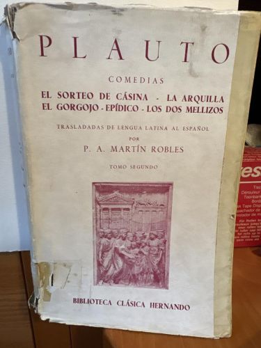 PLAUTO. COMEDIAS. EL SORTE DE CÁSINA. LA ARQUILLA. EL GORGOJO. EPIDICO Y LOS DOS MELLIZOS. TOMO SEGUNDO