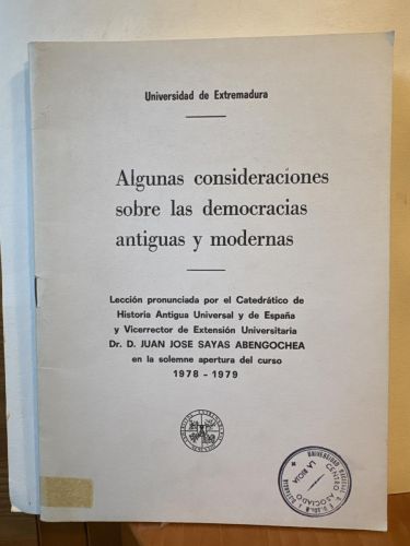 ALGUNAS CONSIDERACIONES SOBRE LAS DEMOCRACIAS ANTIGUAS Y MODERNAS. LECCION CATEDRATICO JUAN JOSE SAYAS ABENGOCHEA 1978-1979