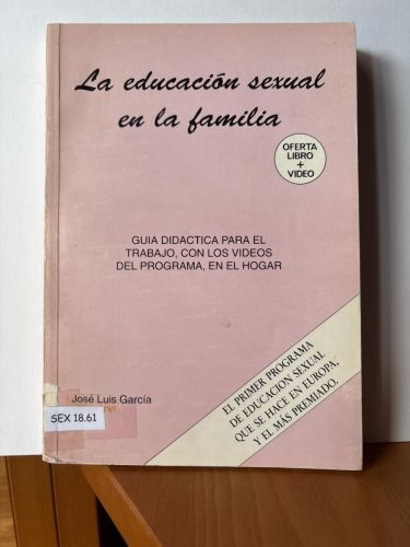 La educación sexual en la familia. GUIA DIDACTICA PARA EL TRABAJO , 