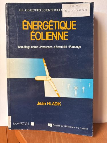 ÉNERGÉTIQUE ÉOLIENNE. Applications Pratiques, Chauffage Eolien, Production D'Electricite, Pompage Hladik, Jean
