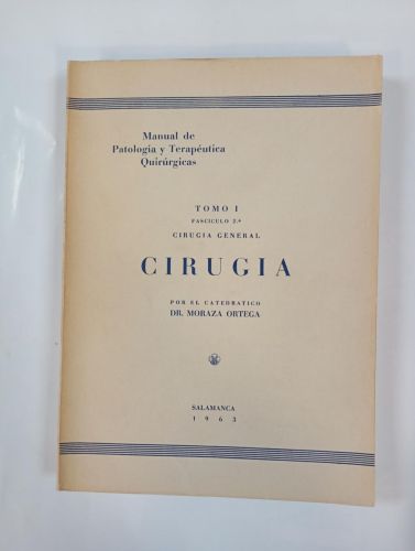 CIRUGÍA. TOMO I. FASCÍCULO 2º. MANUAL DE PATOLOGÍA Y TERAPÉUTICA QUIRÚRGICAS.