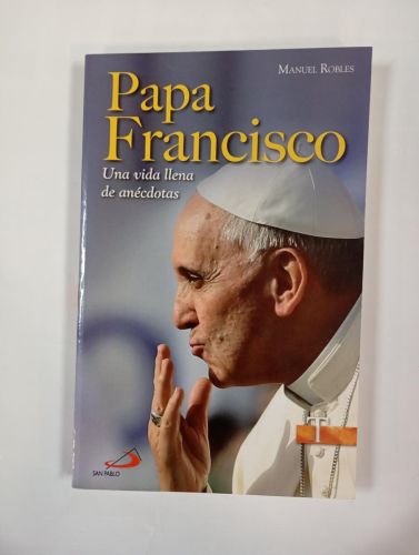 Papa Francisco. Una vida llena de anécdotas.