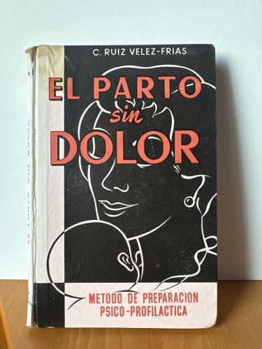 EL PARTO SIN DOLOR . METODO DE PREPARAICON PISCO-PROFILACTICA