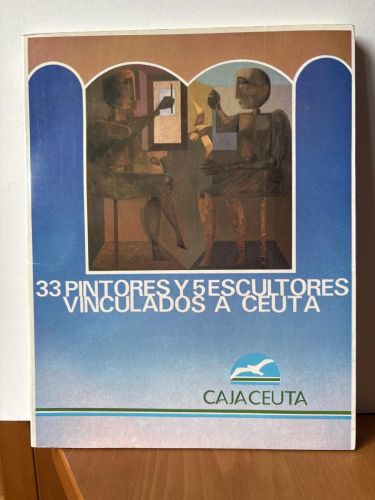 33 PINTORES Y 5 ESCULTORES VINCUALADOS A CEUTA