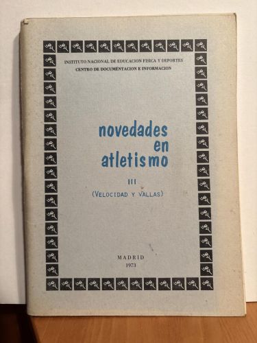 NOVEDADES EN ATLETISMO III. (VELOCIDAD Y VALLAS) DOCUMENTACION TECNICA DEL DEPORTE. COLECCIÓN NOVEDADES Nº14