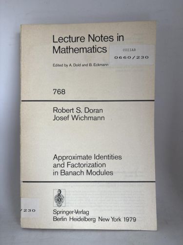 LECTURE NOTES IN MATHEMATICS. Nº768. APPROXIMATE IDENTITIES AND FACTORIZATION IN BANACH MODULES. A COLLECTION OF INFORMAL REPORTS AND SEMINARS