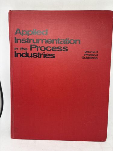APPLIED INSTRUMENTATION IN THE PROCESS INDUSTRIES. VOLUMEN II: PRACTICAL GUIDELINES