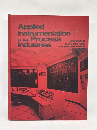 APPLIED INSTRUMENTATION IN THE PROCESS INDUSTRIES. VOLUMEN III: ENGINEERING DATA AND RESOURCE MATERIAL