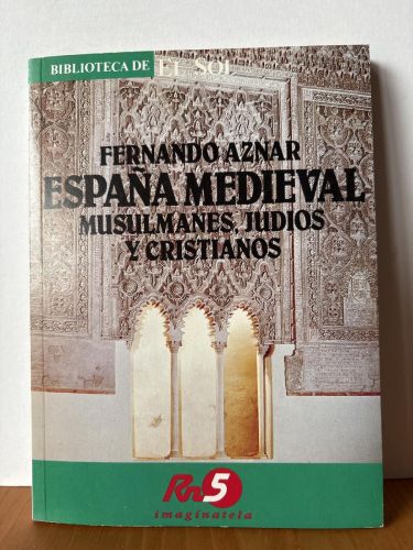 España medieval. MUSULMANES, JUDIOS Y CRISTIANOS. COLECCION BIBLIOTECA DE EL SOL. Nº28