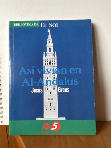 Así vivían en Al-Andalus. COLECCION BIBLIOTECA DE EL SOL Nº29
