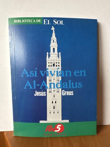 Así vivían en Al-Andalus. COLECCION BIBLIOTECA DE EL SOL Nº29