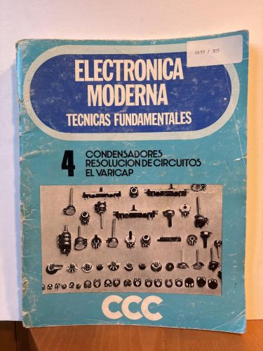 ELECTRONICA MODERNA. TECNICAS FUNDAMENTALES TOMO 4. CONDENSADORES, RESOLUCION DE CIRCUITOS ,EL VARICAP