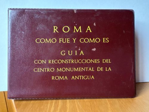 GUIA CON RECONSTRUCCIONES DEL CENTRO MONUMENTAL DE LA ROMA ANTIGUA