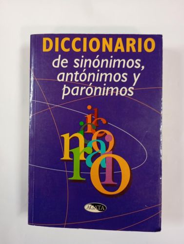 Diccionario básico de sinónimos, antónimos y parónimos.