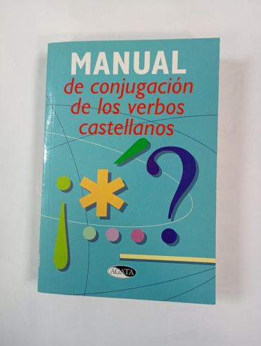 MANUAL DE CONJUGACIÓN DE LOS VERBOS CASTELLANOS.
