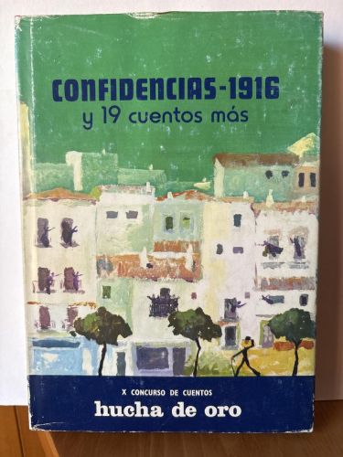 Confidencias 1916 y 19 cuentos más. CONCURSO DE CUENTOS HUCHA DE ORO